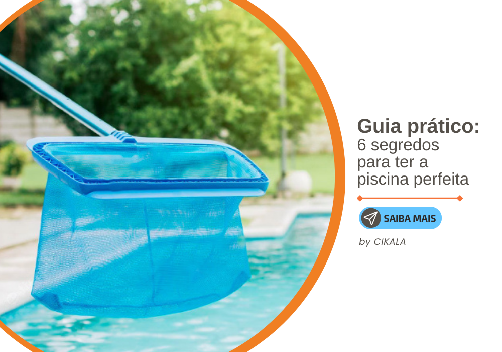 Guia prático: 6 segredos para manter a sua piscina perfeita o ano todo